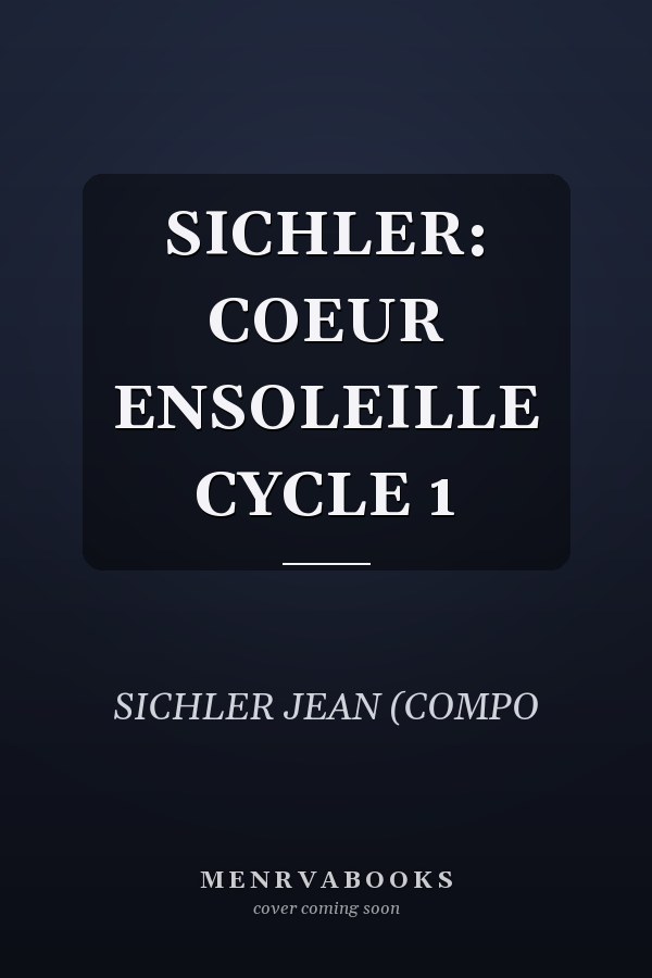 SICHLER: COEUR ENSOLEILLE CYCLE 1
