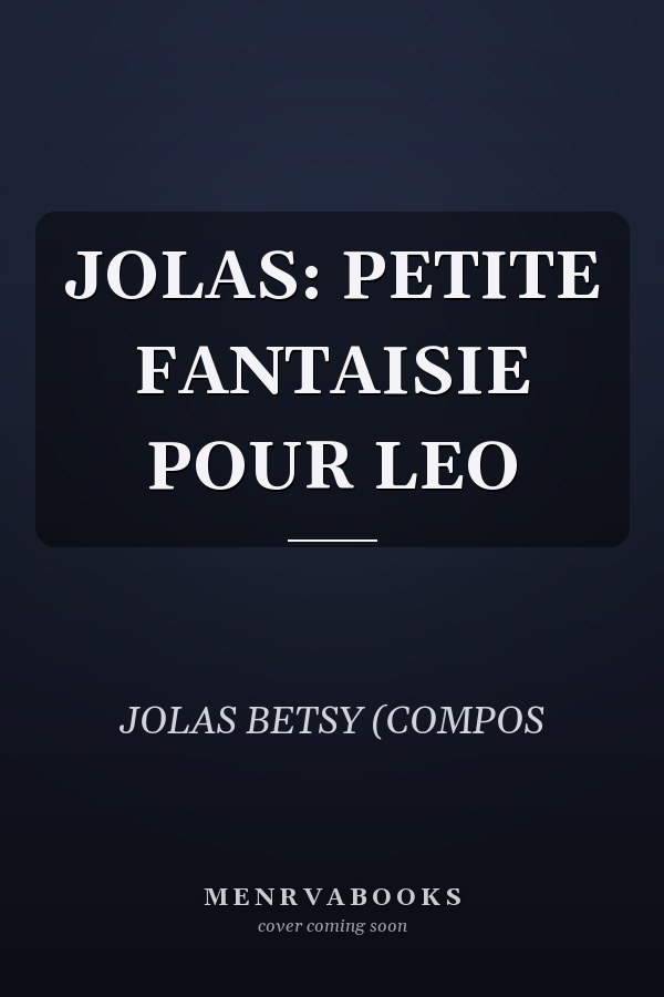 JOLAS: PETITE FANTAISIE POUR LEO
