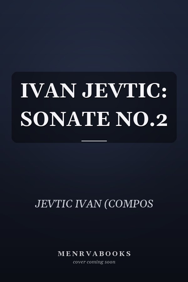 IVAN JEVTIC: SONATE NO.2