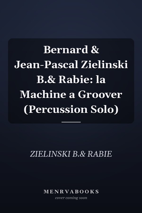 Bernard & Jean-Pascal Zielinski B.& Rabie: la Machine a Groover (Percussion Solo)