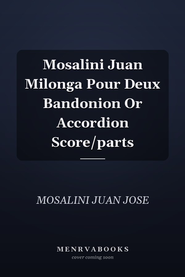 Mosalini Juan Milonga Pour Deux Bandonion Or Accordion Score/parts