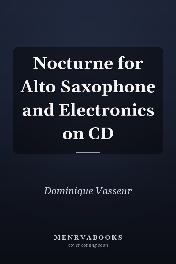 Nocturne for Alto Saxophone and Electronics on CD