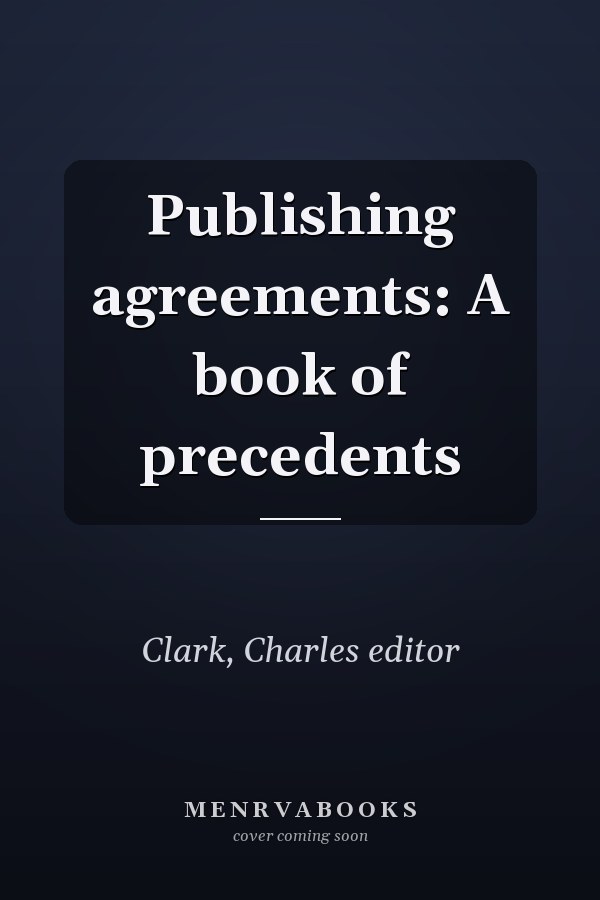 Publishing agreements: A book of precedents