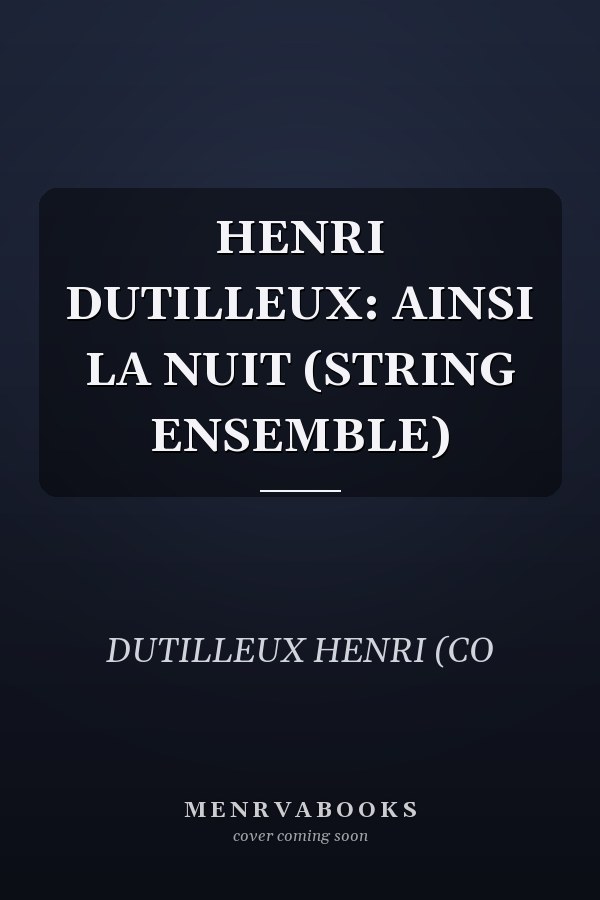 HENRI DUTILLEUX: AINSI LA NUIT (STRING ENSEMBLE)