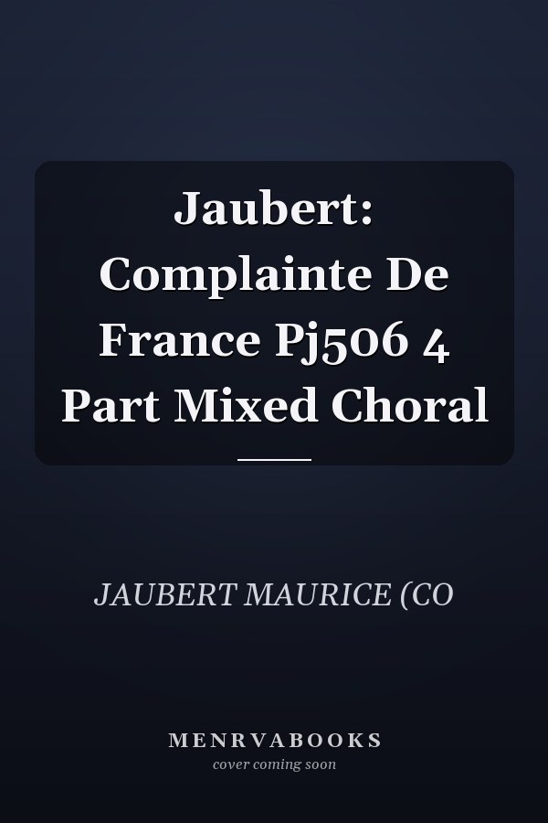 Jaubert: Complainte De France Pj506 4 Part Mixed Choral