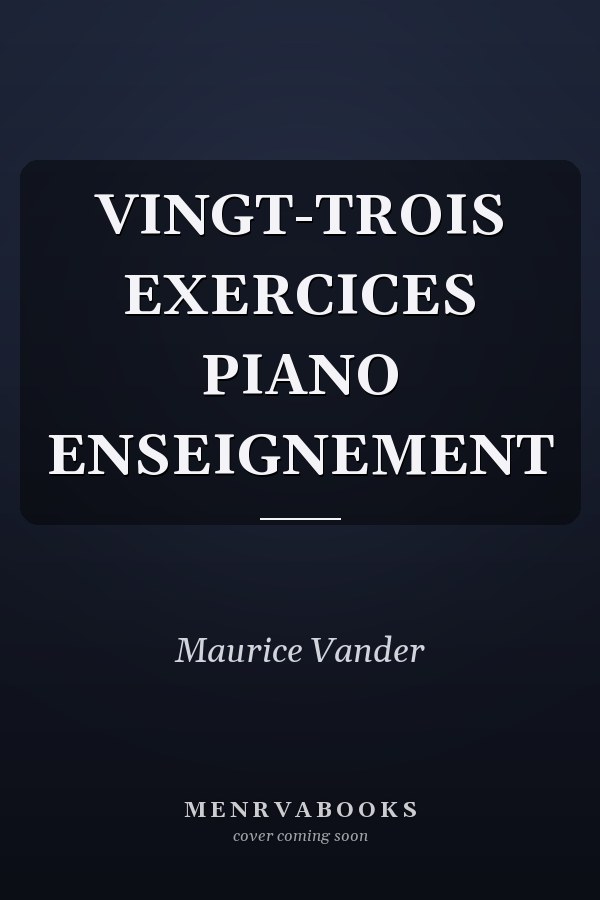 VINGT-TROIS EXERCICES PIANO ENSEIGNEMENT