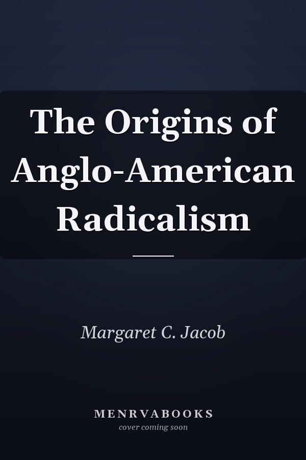 The Origins of Anglo-American Radicalism