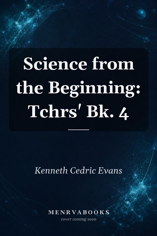 Science from the Beginning: Tchrs' Bk. 4