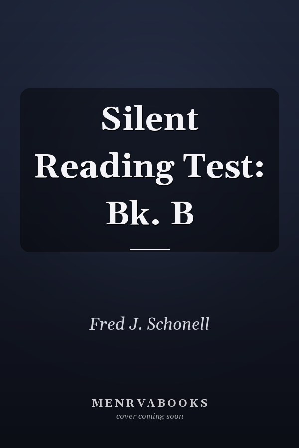 Silent Reading Test: Bk. B