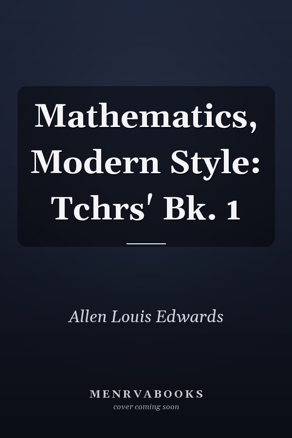 Mathematics, Modern Style: Tchrs' Bk. 1