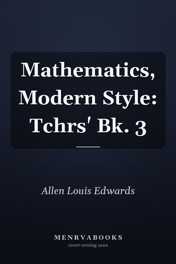 Mathematics, Modern Style: Tchrs' Bk. 3