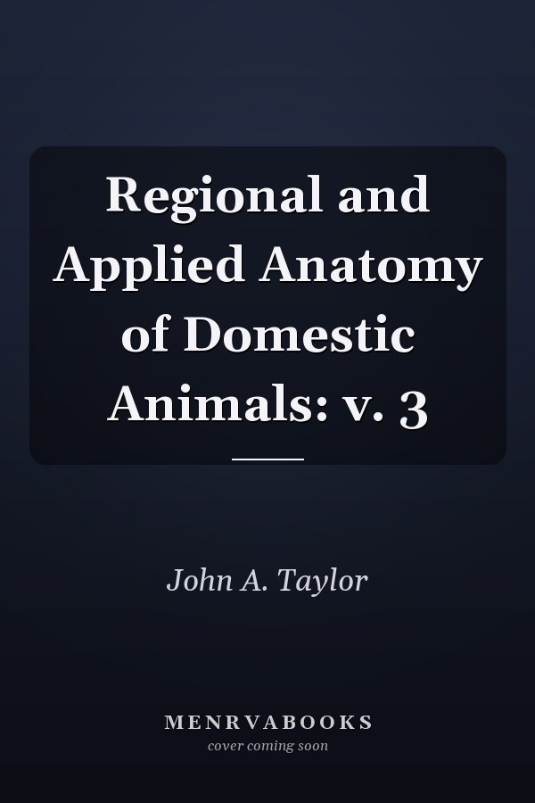 Regional and Applied Anatomy of Domestic Animals: v. 3