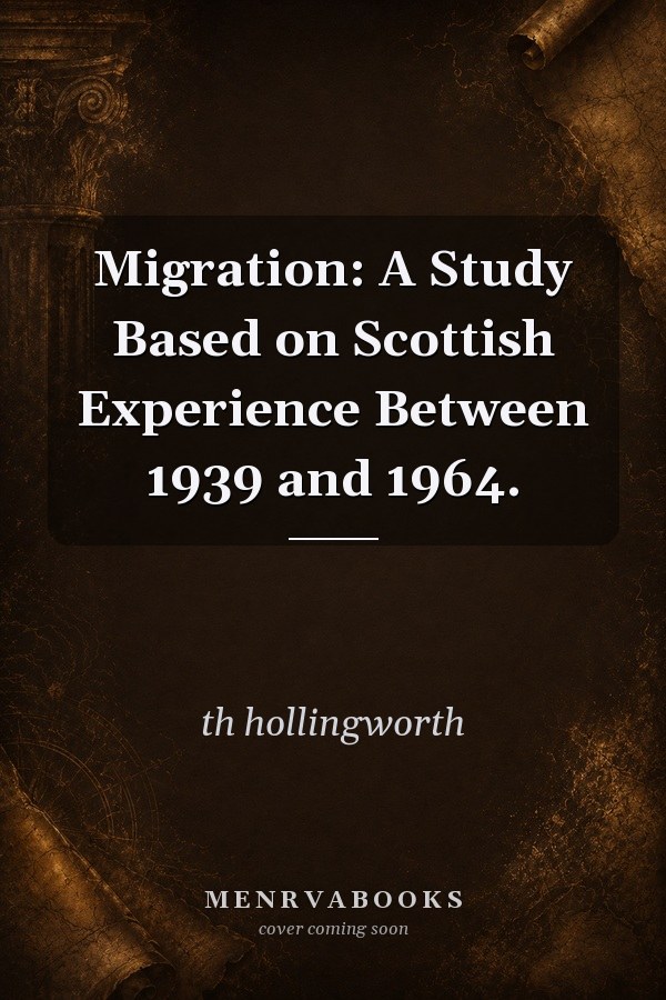 Migration: A Study Based on Scottish Experience Between 1939 and 1964.