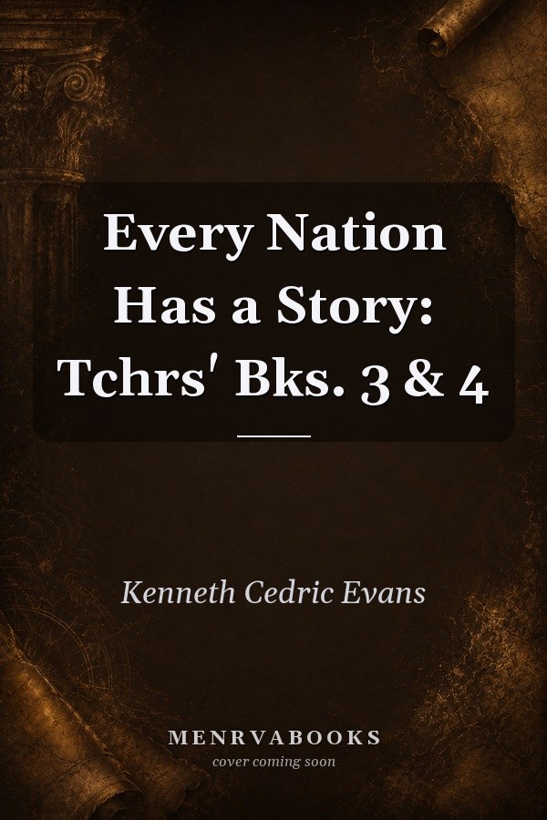 Every Nation Has a Story: Tchrs' Bks. 3 & 4