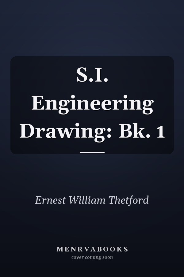 S.I. Engineering Drawing: Bk. 1