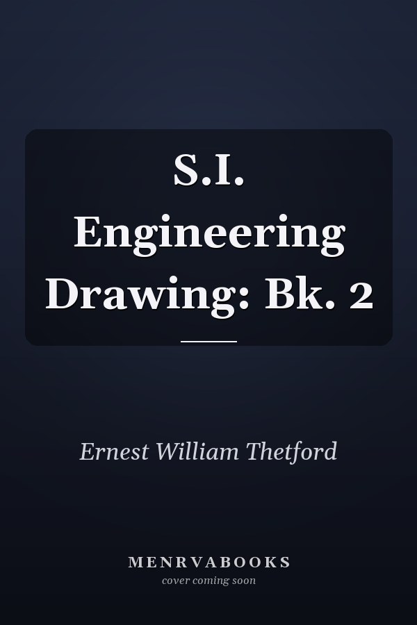 S.I. Engineering Drawing: Bk. 2