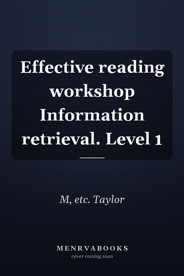 Effective reading workshop Information retrieval. Level 1