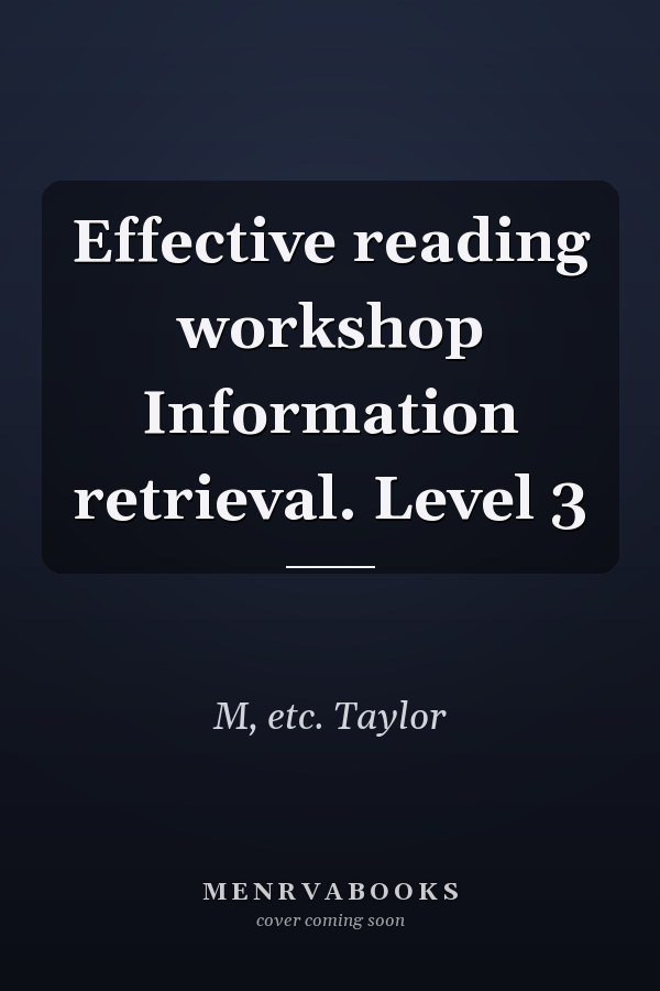 Effective reading workshop Information retrieval. Level 3