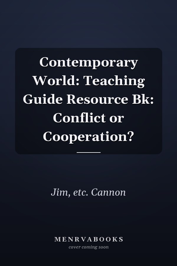 Contemporary World: Teaching Guide Resource Bk: Conflict or Cooperation?