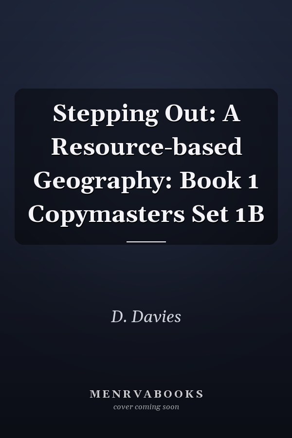Stepping Out: A Resource-based Geography: Book 1 Copymasters Set 1B