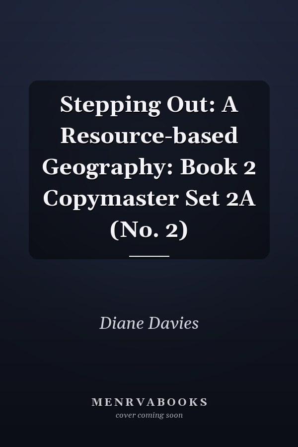 Stepping Out: A Resource-based Geography: Book 2 Copymaster Set 2A (No. 2)