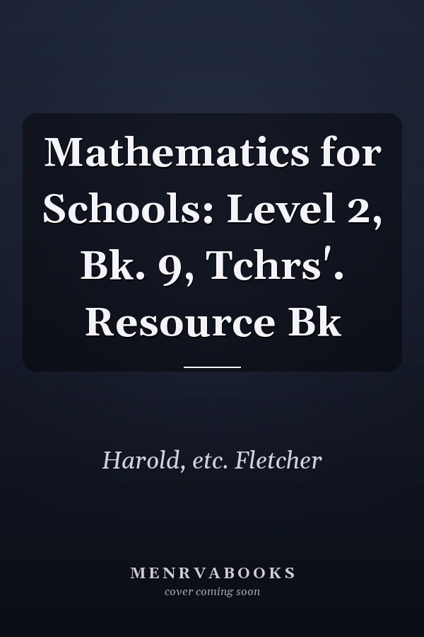 Mathematics for Schools: Level 2, Bk. 9, Tchrs'. Resource Bk