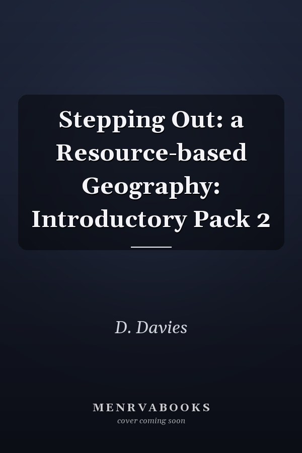 Stepping Out: a Resource-based Geography: Introductory Pack 2