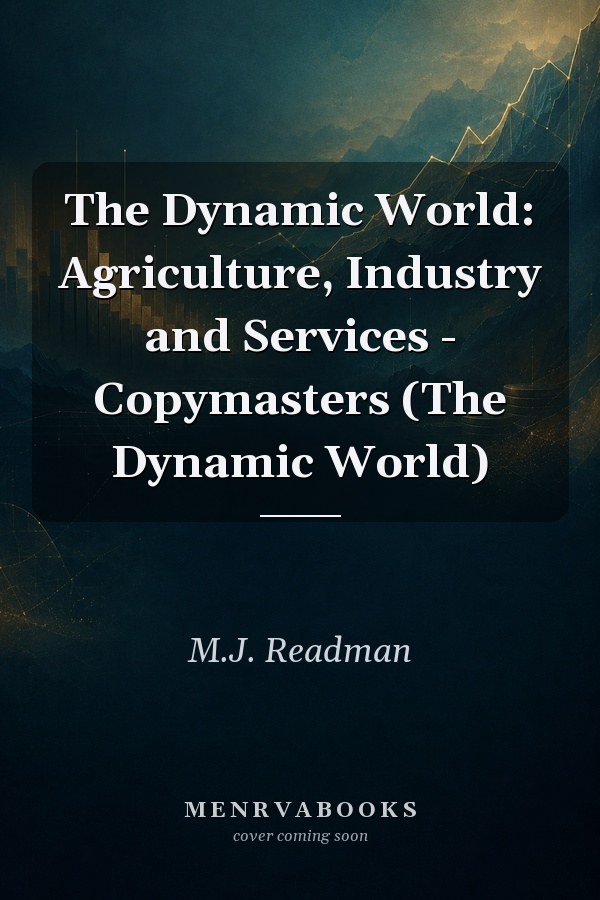 The Dynamic World: Agriculture, Industry and Services - Copymasters (The Dynamic World)