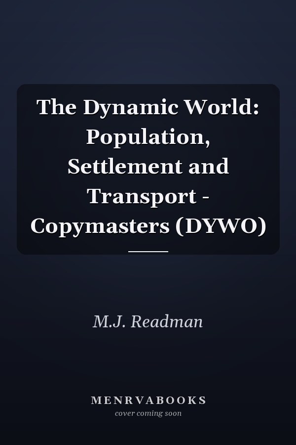 The Dynamic World: Population, Settlement and Transport - Copymasters (DYWO)