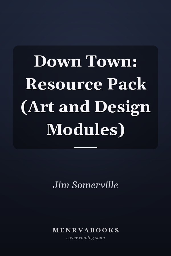Down Town: Resource Pack (Art and Design Modules)