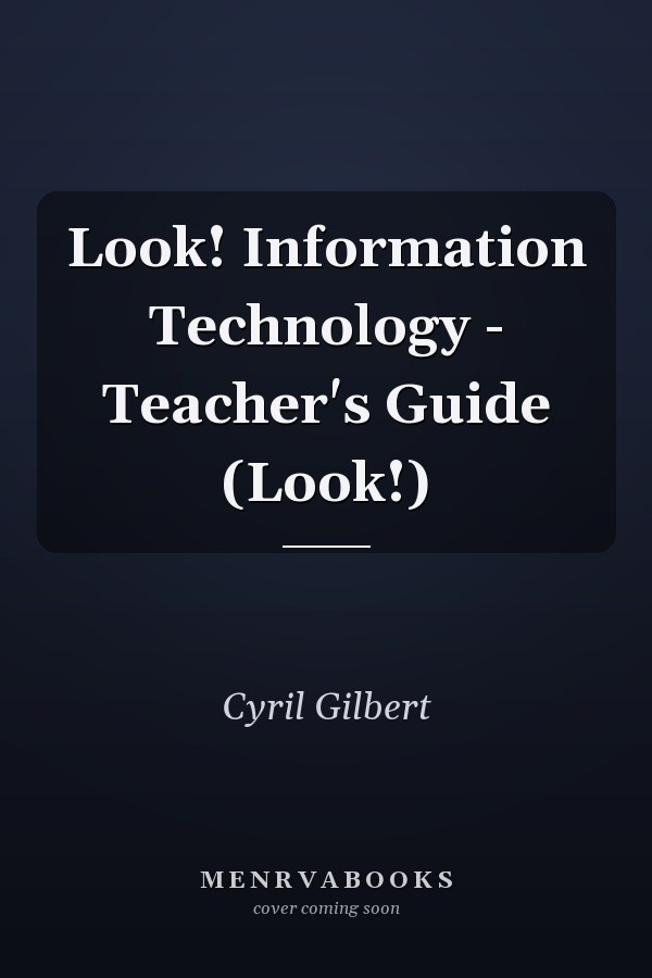 Look! Information Technology - Teacher's Guide (Look!)