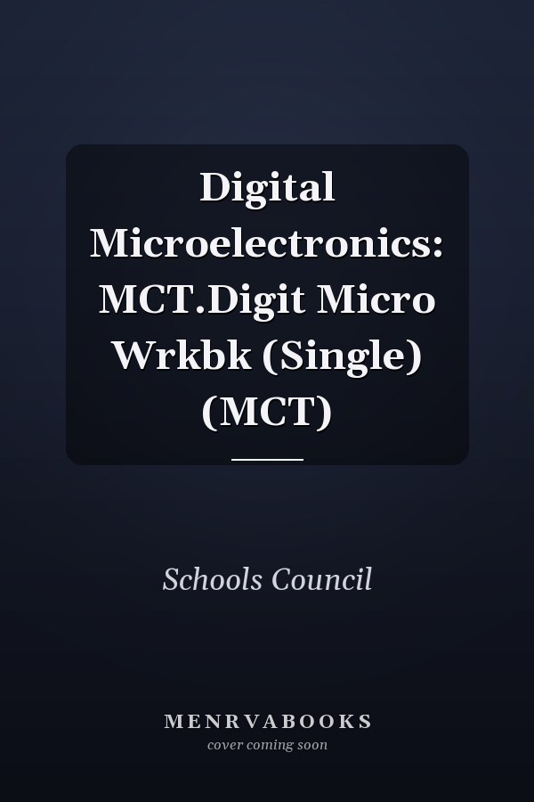Digital Microelectronics: MCT.Digit Micro Wrkbk (Single) (MCT)