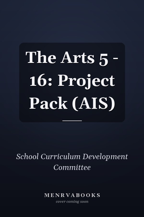 The Arts 5 - 16: Project Pack (AIS)