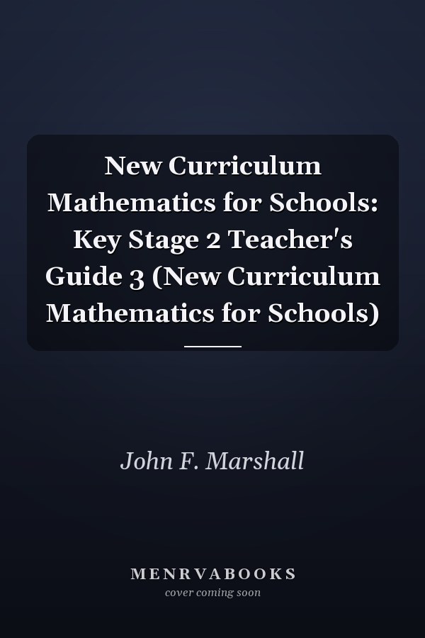 New Curriculum Mathematics for Schools: Key Stage 2 Teacher's Guide 3 (New Curriculum Mathematics for Schools)