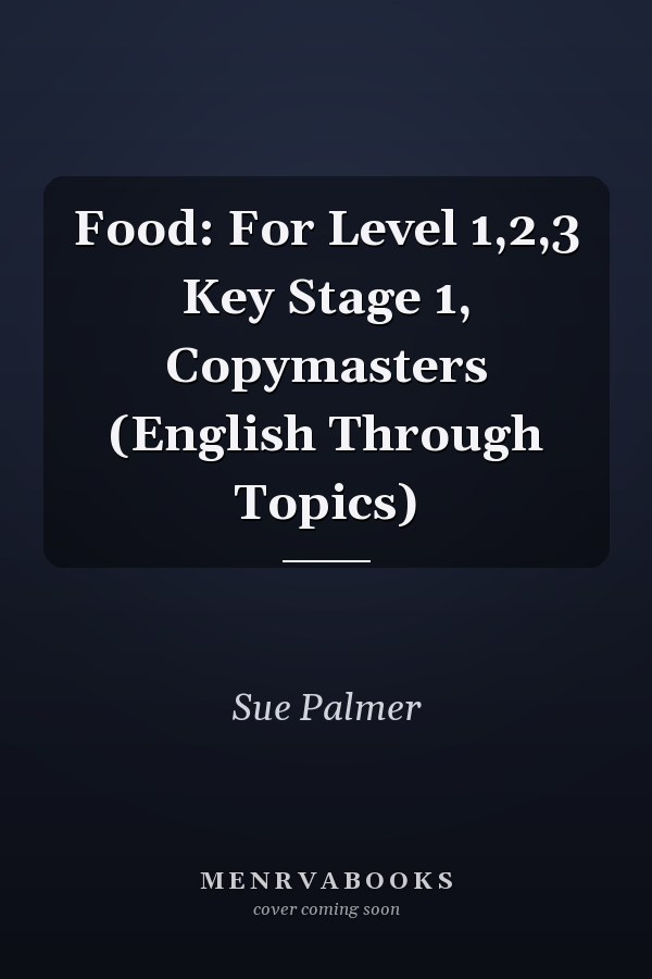 Food: For Level 1,2,3 Key Stage 1, Copymasters (English Through Topics)