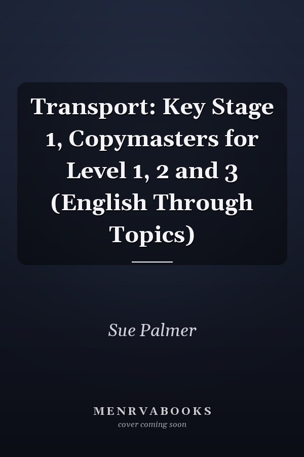Transport: Key Stage 1, Copymasters for Level 1, 2 and 3 (English Through Topics)