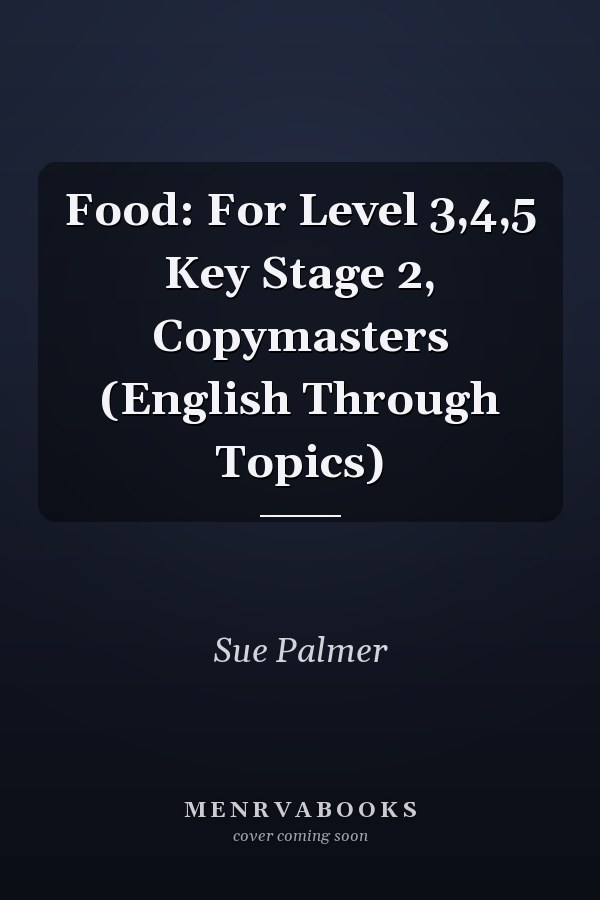 Food: For Level 3,4,5 Key Stage 2, Copymasters (English Through Topics)