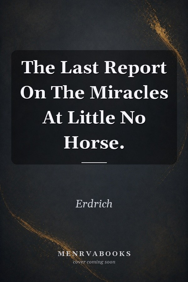 The Last Report On The Miracles At Little No Horse.
