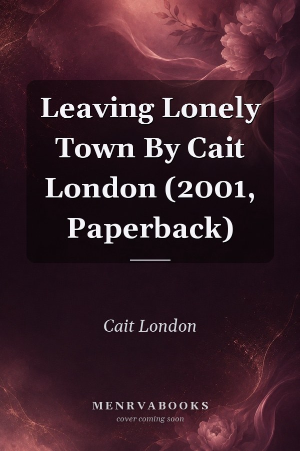 Leaving Lonely Town By Cait London (2001, Paperback)