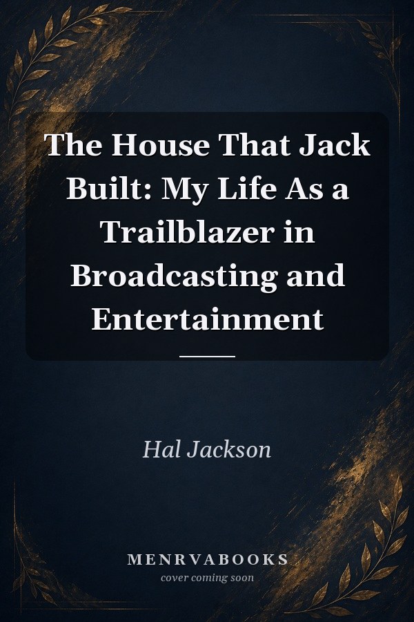 The House That Jack Built: My Life As a Trailblazer in Broadcasting and Entertainment