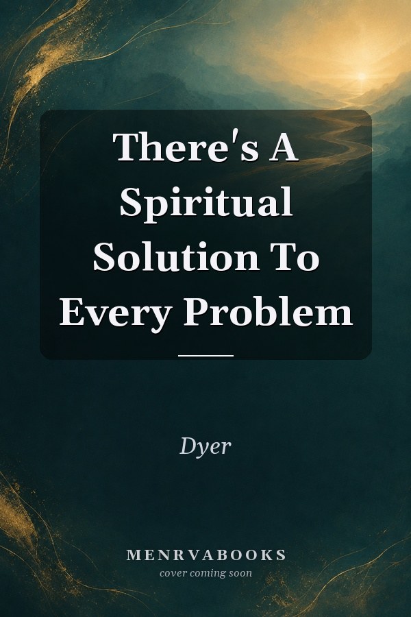 There's A Spiritual Solution To Every Problem