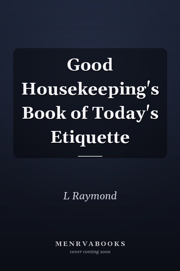 Good Housekeeping's Book of Today's Etiquette