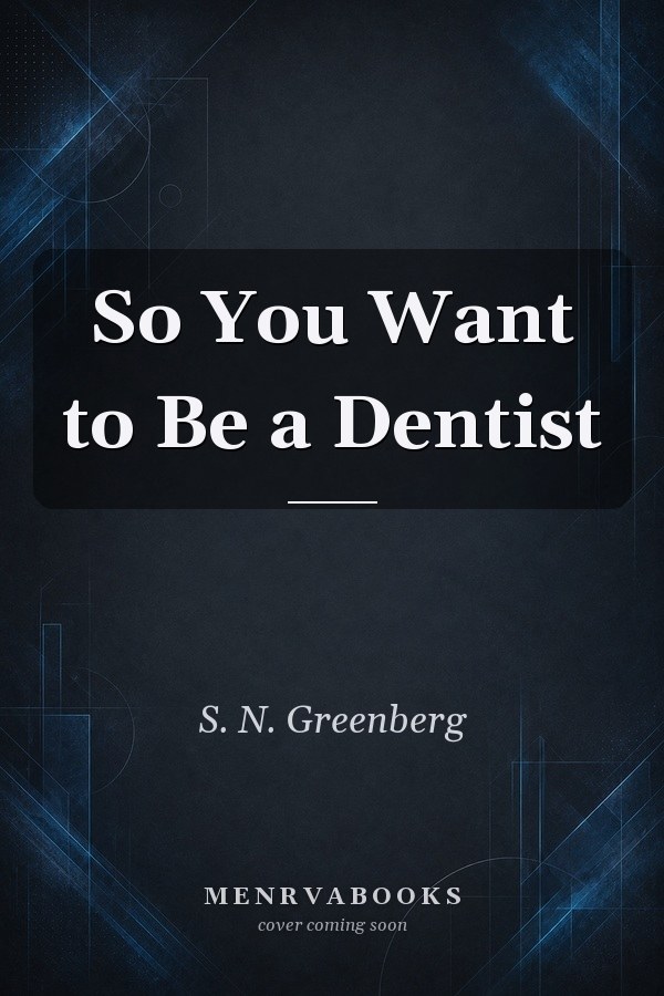 So You Want to Be a Dentist
