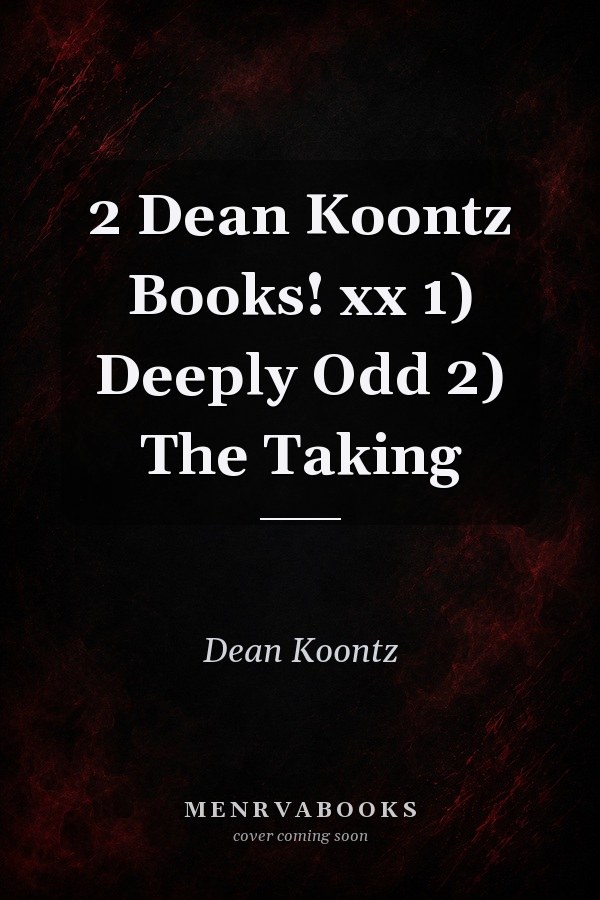 2 Dean Koontz Books! xx 1) Deeply Odd 2) The Taking