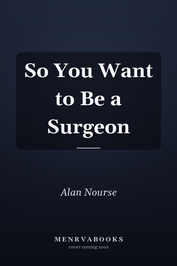 So You Want to Be a Surgeon