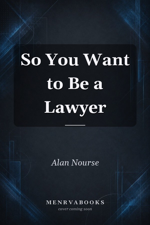 So You Want to Be a Lawyer