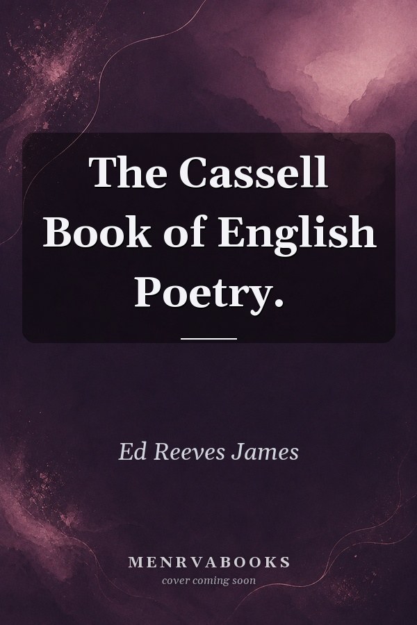 The Cassell Book of English Poetry.