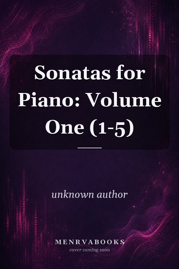 Sonatas for Piano: Volume One (1-5)
