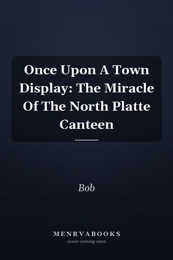 Once Upon A Town Display: The Miracle Of The North Platte Canteen