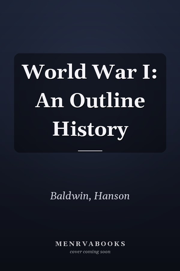 World War I: An Outline History